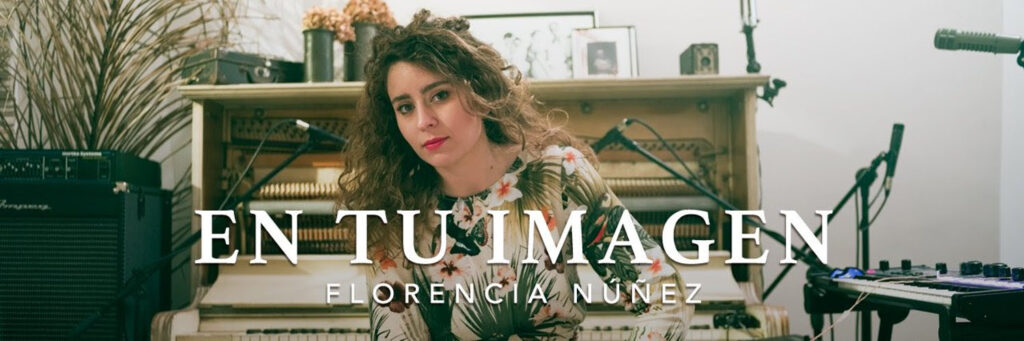 Florencia Nuñez  / /  NUEVO VIDEOCLIP  / / «En tu Imagen»