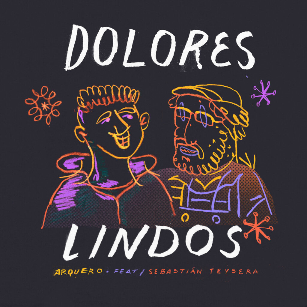 DIEGO ARQUERO . FEAT / SEBASTIAN TEYSERA presentan DOLORES LINDOS
