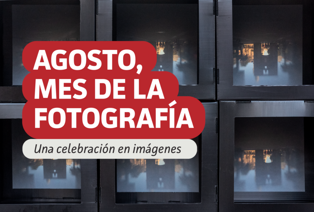 Agosto, Mes de la Fotografía 2021