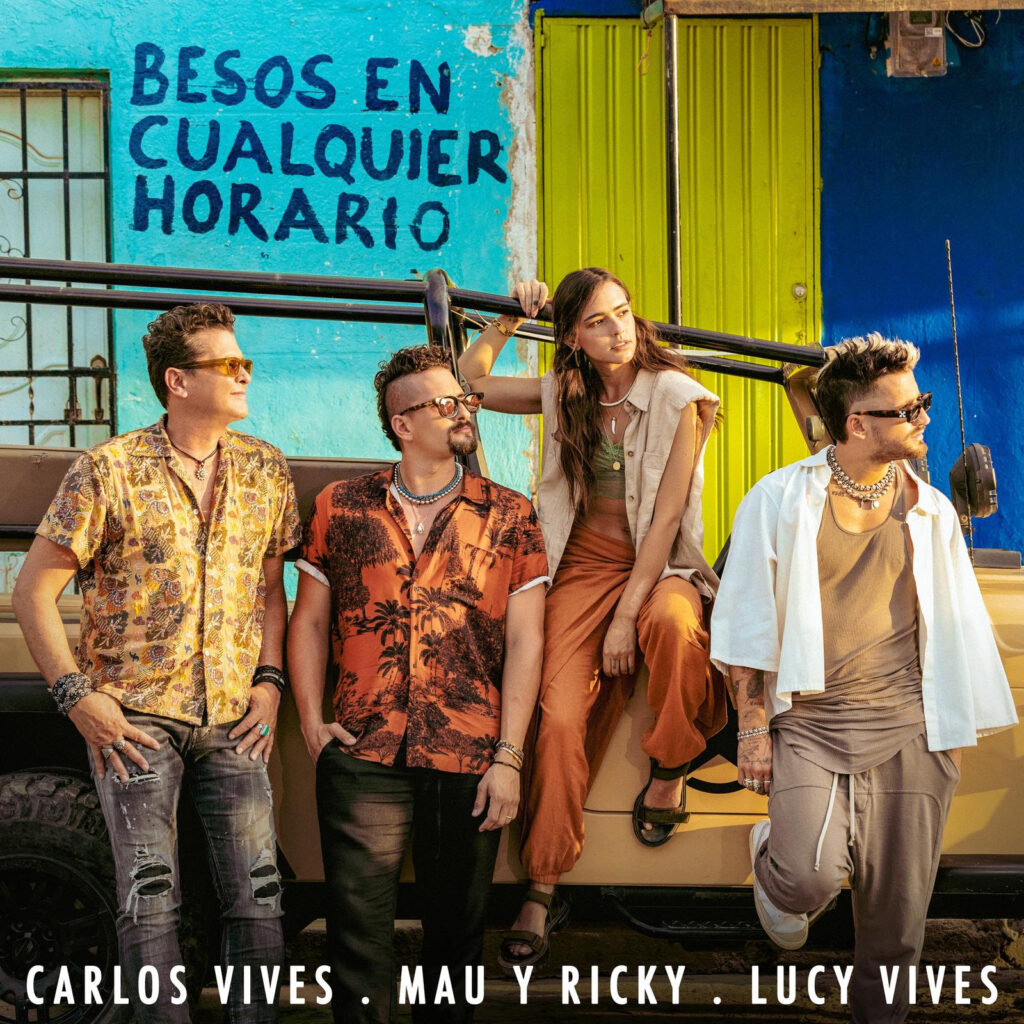 Carlos Vives, Mau y Ricky y Lucy Vives estrenan «Besos en cualquier horario»