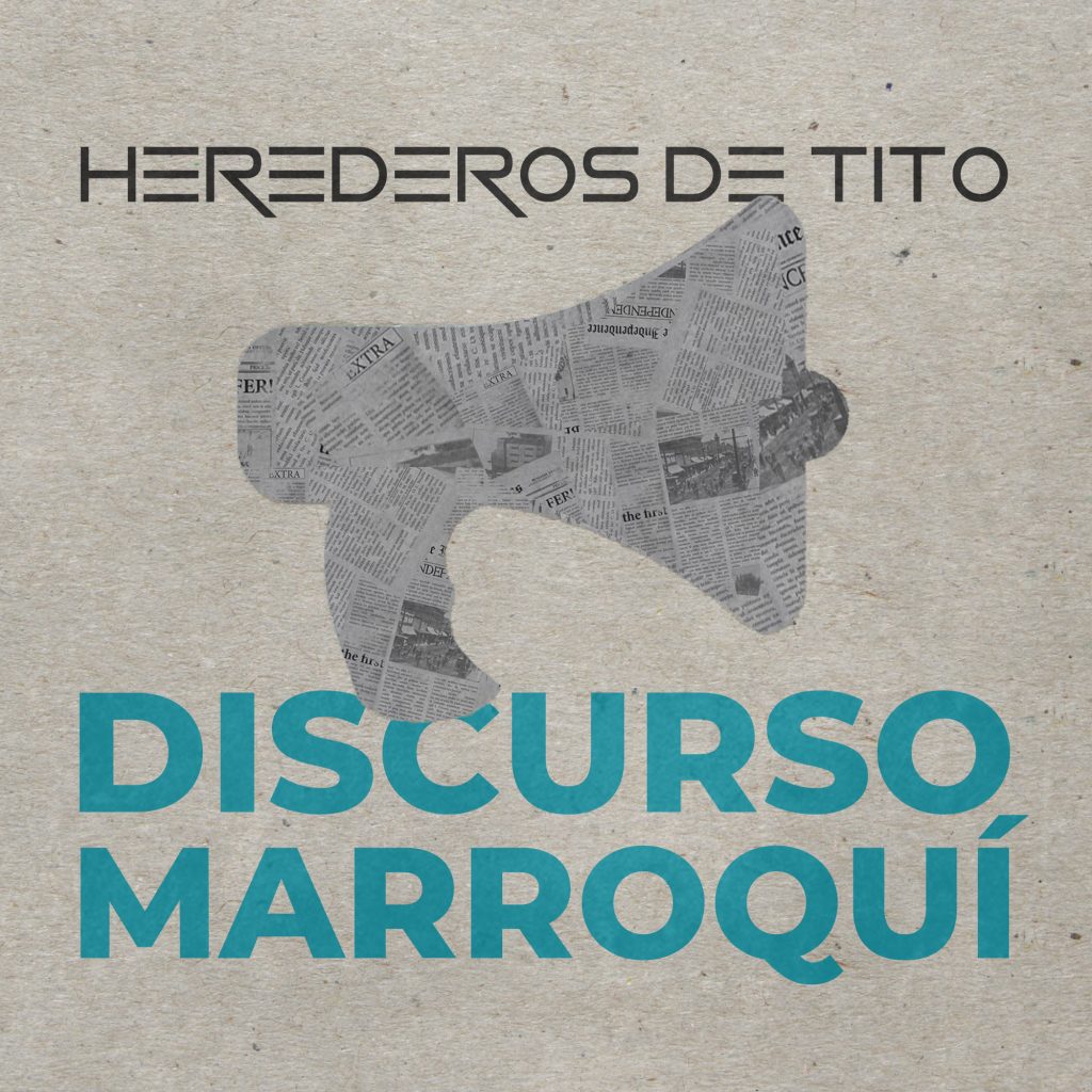 Herederos de Tito presenta ¨Discurso Marroquí¨