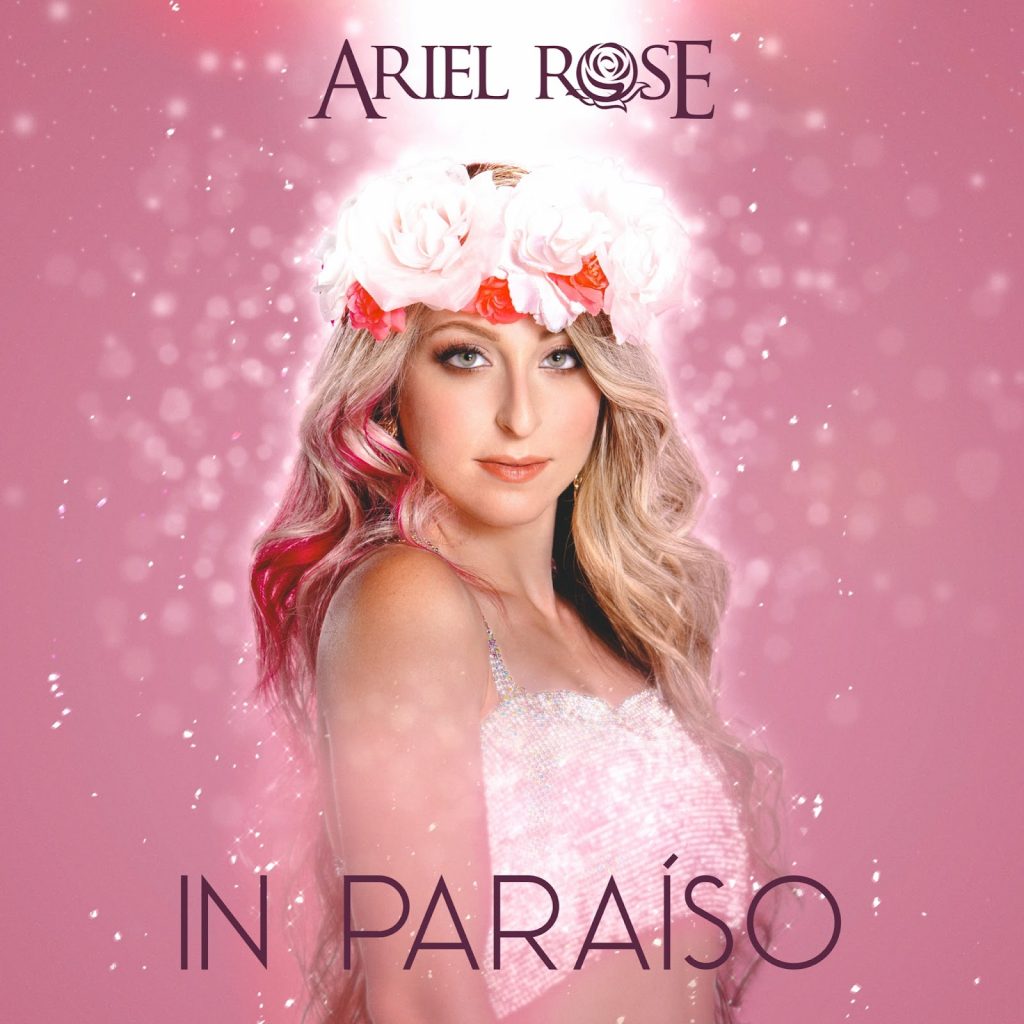 ARIEL ROSE PRESENTS MULTI-GENRE EP “IN PARAÍSO” // ARIEL ROSE PRESENTA EP MULTIGÉNERO “IN PARAÍSO”