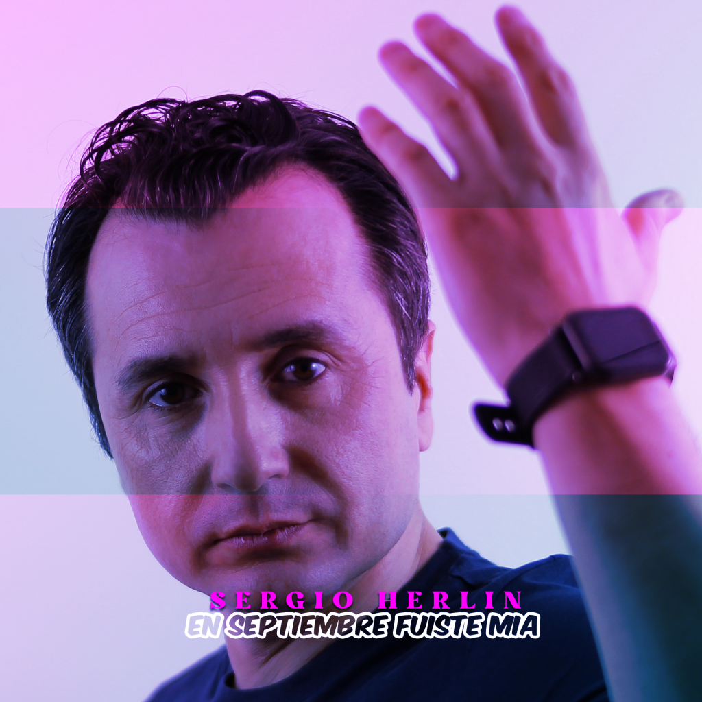 SERGIO HERLIN LANZÓ SU VERSIÓN DE «EN SEPTIEMBRE FUISTE MÍA»