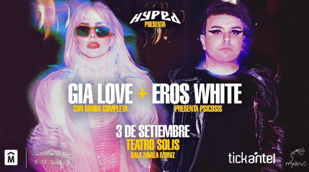 HYPED Gia Love – Eros White en Teatro Solis