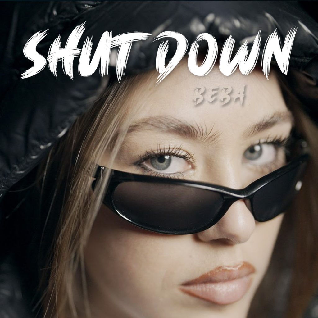 BEBA PRESENTA SU NUEVO SINGLE Y VIDEO ¨SHUT DOWN¨