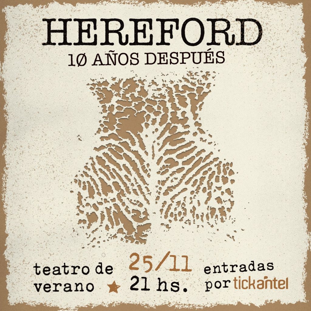 ✭ HEREFORD ✭ 10 AÑOS DESPUÉS ⇢ 25/11 – Teatro de Verano