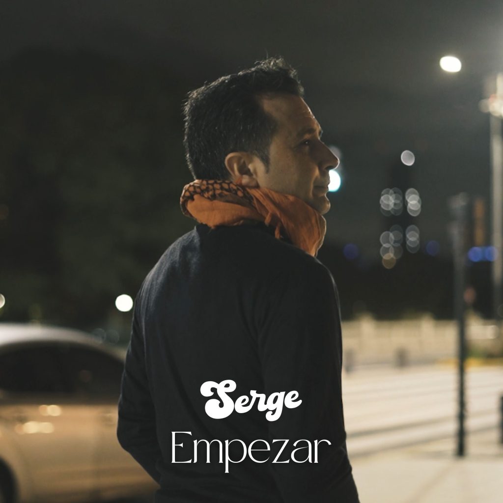 SERGE NOS PRESENTA «EMPEZAR» SU NUEVA ETAPA MUSICAL