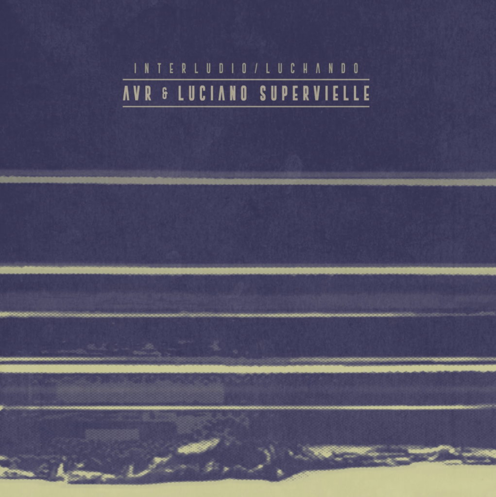 ⌭ AVR & SUPERVIELLE ⌭ Nuevo single ⇥ «Interludio / Luchando»