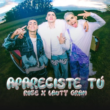 EL DÚO ROZE JUNTO A LAUTY GRAM PRESENTAN UN NUEVO SINGLE Y VIDEOCLIP APARECISTE TÚ