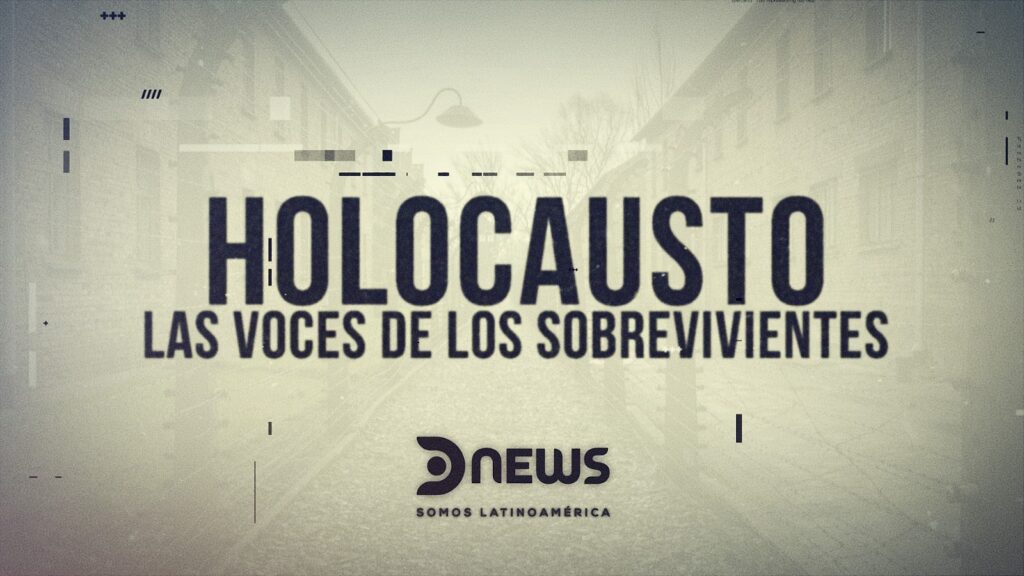 DNEWS presenta el impactante especial  “Holocausto, 80 años”